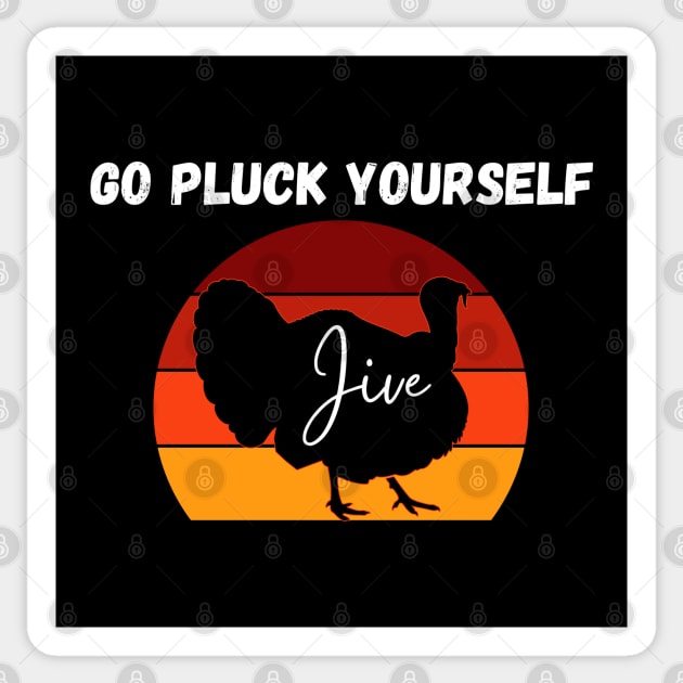 Go Pluck Yourself Turkey Day Happy Jive Thanksgiving Retro Sticker by Lone Wolf Works